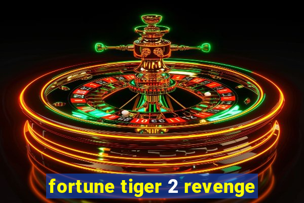 fortune tiger 2 revenge